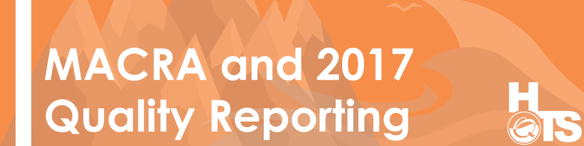 08152016-MACRA-and-2017-Quality-Reporting